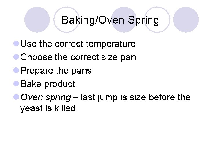 Baking/Oven Spring l Use the correct temperature l Choose the correct size pan l