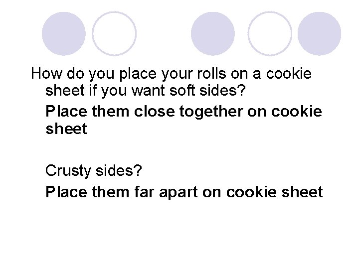 How do you place your rolls on a cookie sheet if you want soft