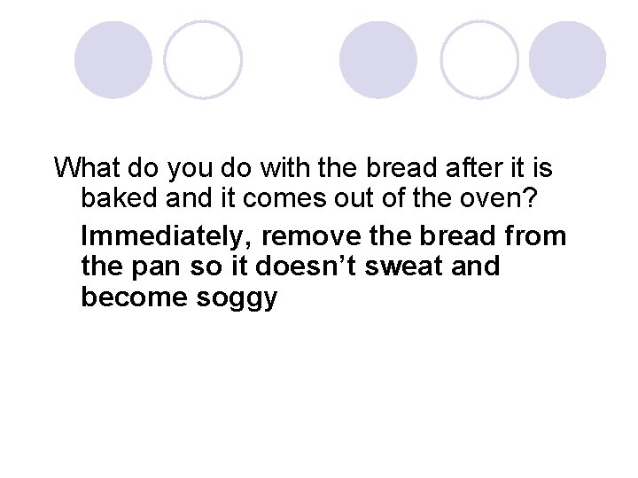 What do you do with the bread after it is baked and it comes
