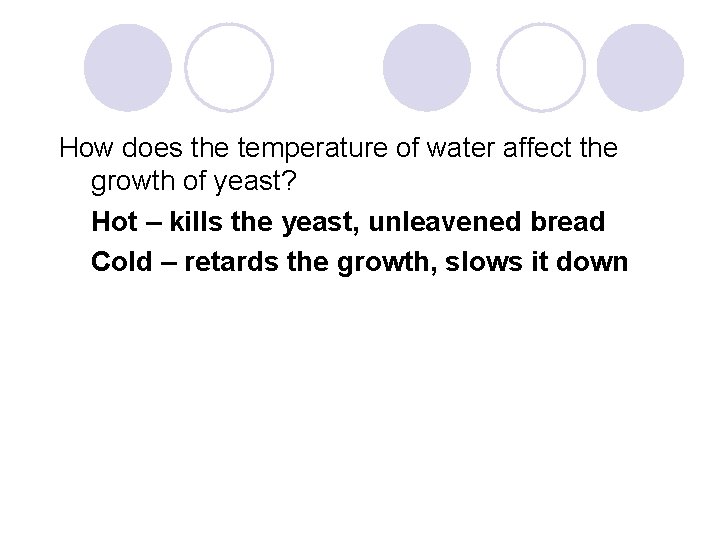 How does the temperature of water affect the growth of yeast? Hot – kills