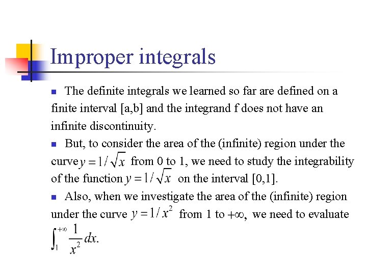 Improper integrals The definite integrals we learned so far are defined on a finite