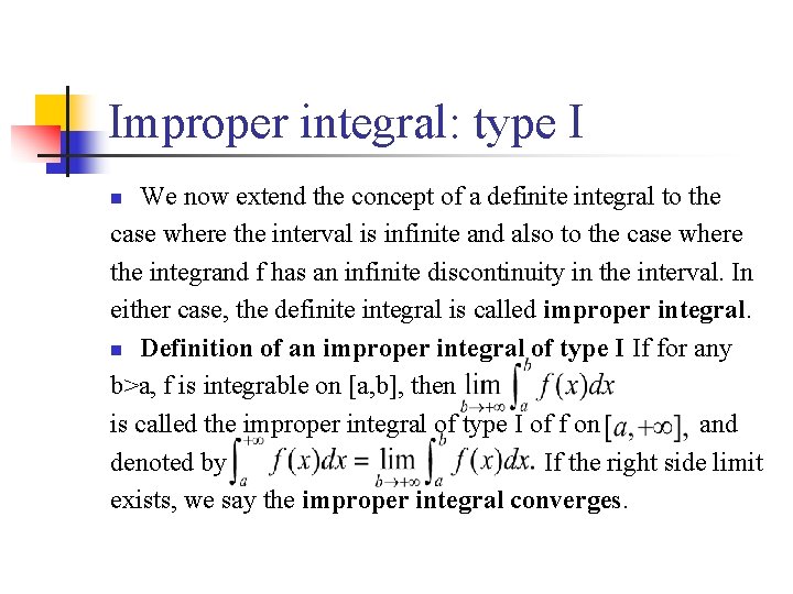 Improper integral: type I We now extend the concept of a definite integral to