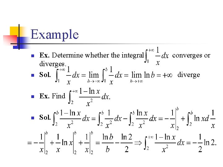 Example n Ex. Determine whether the integral diverges. Sol. n Ex. Find n Sol.