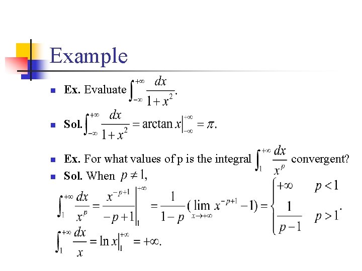 Example n Ex. Evaluate n Sol. n n Ex. For what values of p