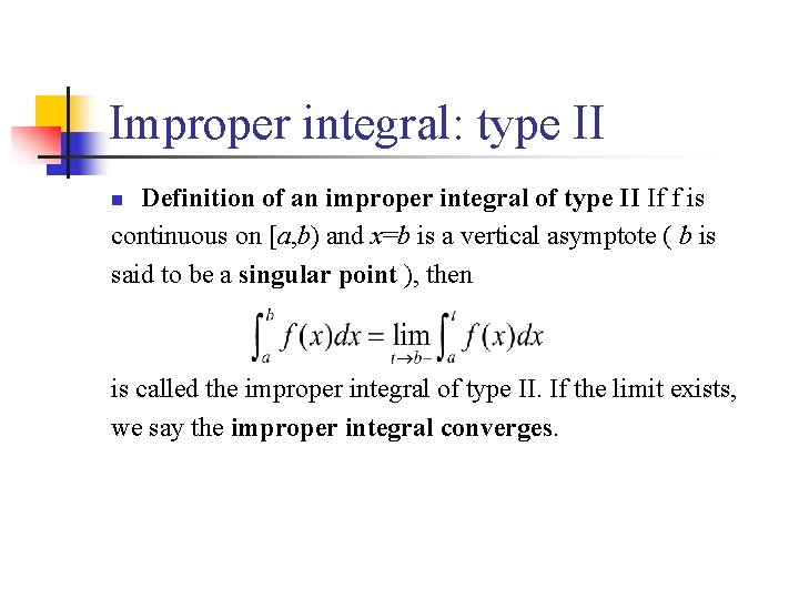 Improper integral: type II Definition of an improper integral of type II If f