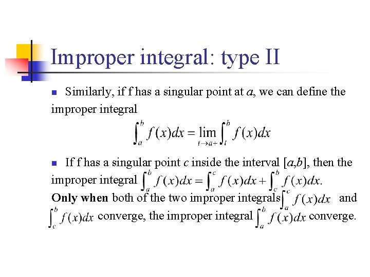 Improper integral: type II Similarly, if f has a singular point at a, we