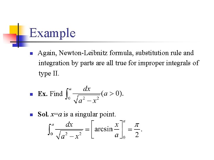 Example n Again, Newton-Leibnitz formula, substitution rule and integration by parts are all true