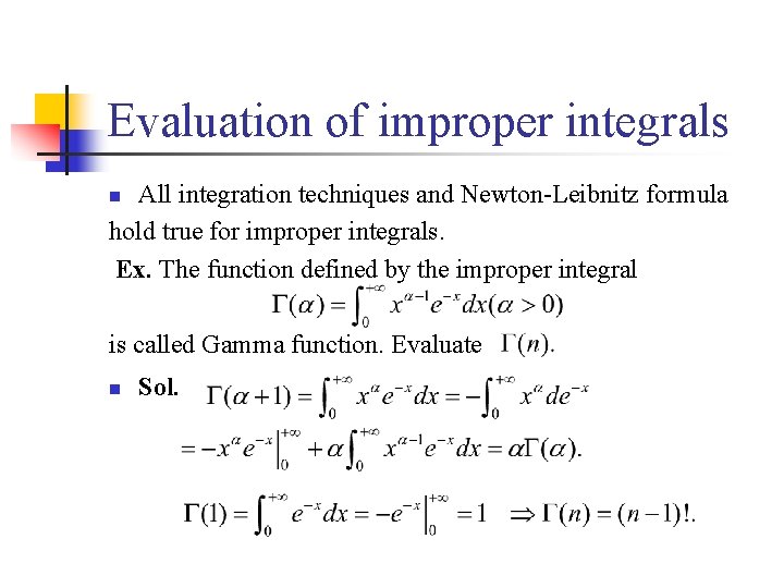 Evaluation of improper integrals All integration techniques and Newton-Leibnitz formula hold true for improper