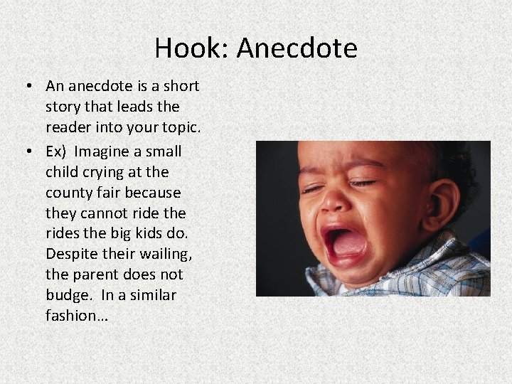 Hook: Anecdote • An anecdote is a short story that leads the reader into