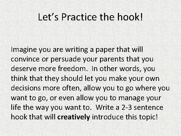 Let’s Practice the hook! Imagine you are writing a paper that will convince or