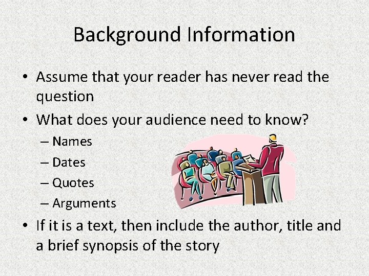 Background Information • Assume that your reader has never read the question • What