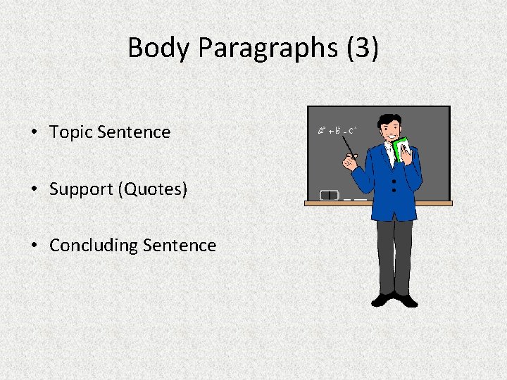 Body Paragraphs (3) • Topic Sentence • Support (Quotes) • Concluding Sentence 