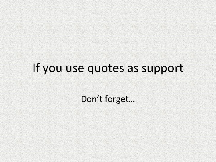 If you use quotes as support Don’t forget… 