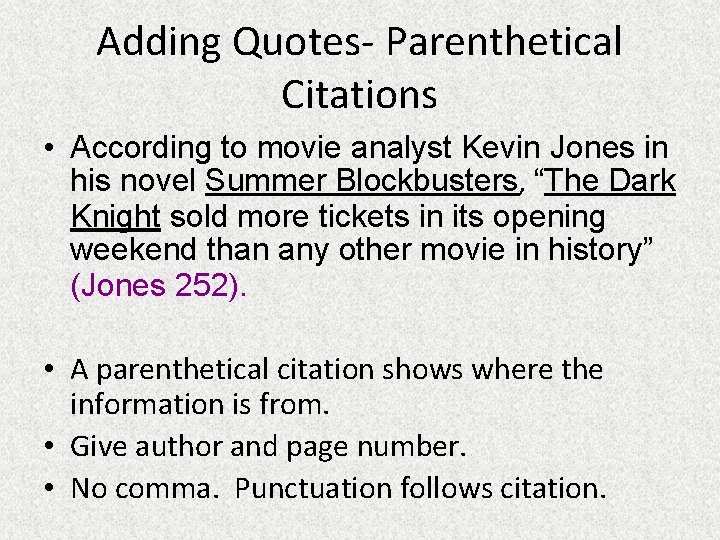 Adding Quotes- Parenthetical Citations • According to movie analyst Kevin Jones in his novel