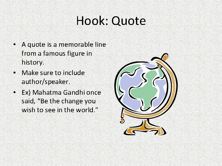 Hook: Quote • A quote is a memorable line from a famous figure in