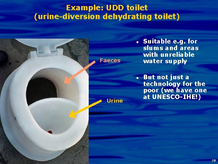 Example: UDD toilet (urine-diversion dehydrating toilet) n Faeces n Urine Suitable e. g. for