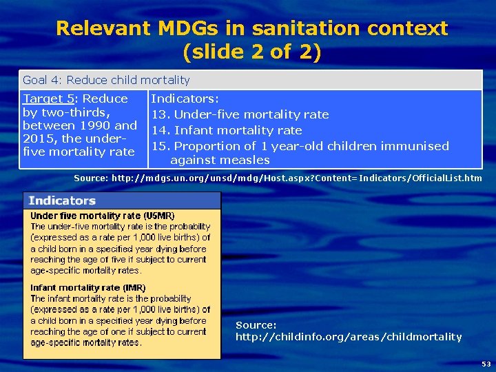 Relevant MDGs in sanitation context (slide 2 of 2) Goal 4: Reduce child mortality