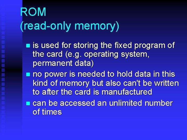 ROM (read-only memory) is used for storing the fixed program of the card (e.