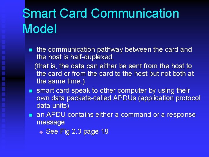 Smart Card Communication Model the communication pathway between the card and the host is