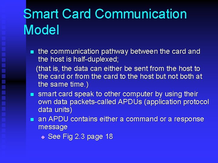 Smart Card Communication Model the communication pathway between the card and the host is Smart Card Communication Model the communication pathway between the card and the host is