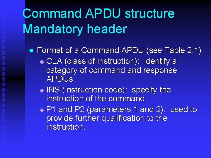 Command APDU structure Mandatory header n Format of a Command APDU (see Table 2.