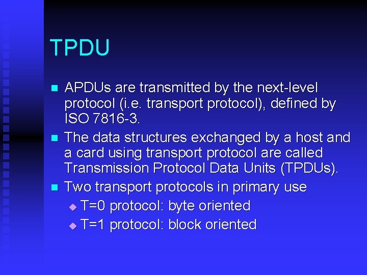 TPDU n n n APDUs are transmitted by the next-level protocol (i. e. transport