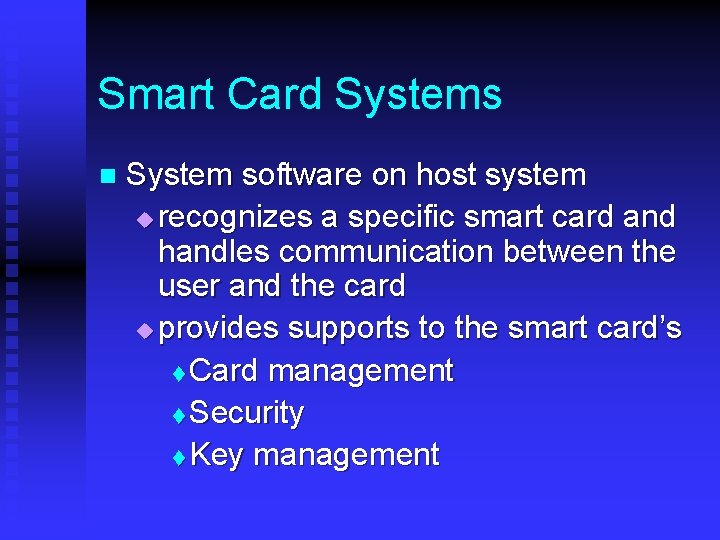Smart Card Systems n System software on host system u recognizes a specific smart