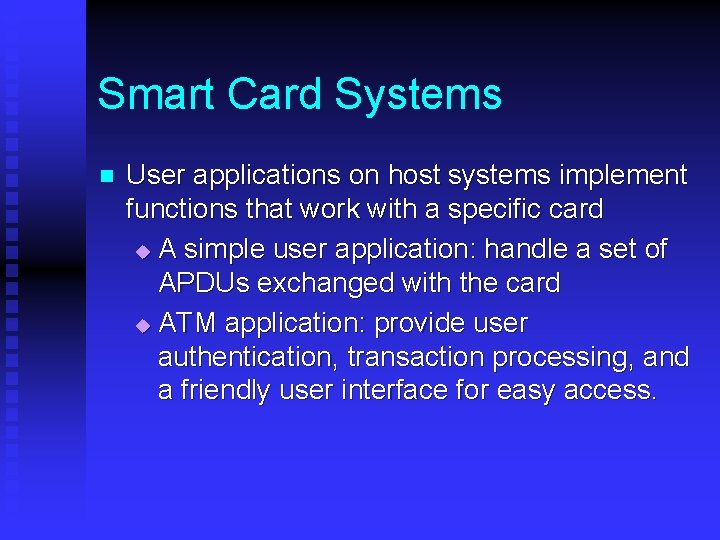 Smart Card Systems n User applications on host systems implement functions that work with