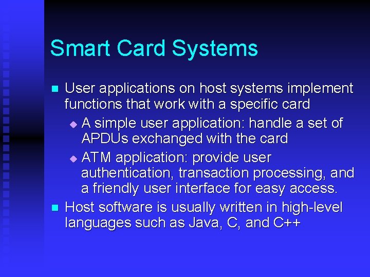 Smart Card Systems n n User applications on host systems implement functions that work