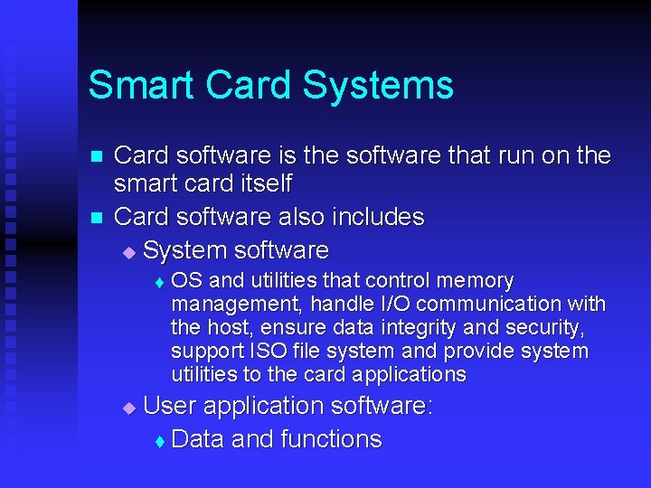 Smart Card Systems n n Card software is the software that run on the