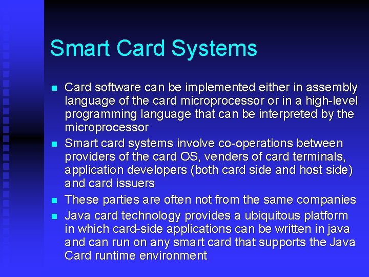 Smart Card Systems n n Card software can be implemented either in assembly language