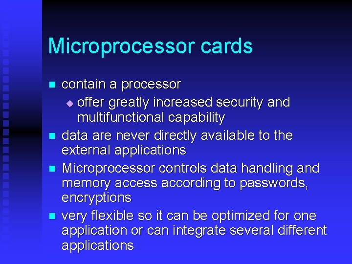 Microprocessor cards n n contain a processor u offer greatly increased security and multifunctional