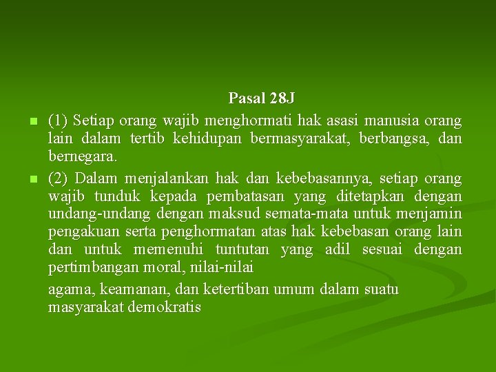 n n Pasal 28 J (1) Setiap orang wajib menghormati hak asasi manusia orang