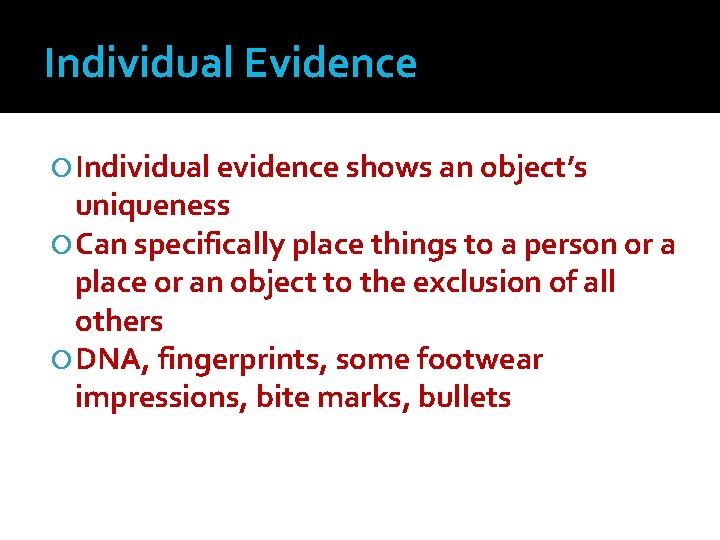 Individual Evidence Individual evidence shows an object’s uniqueness Can specifically place things to a