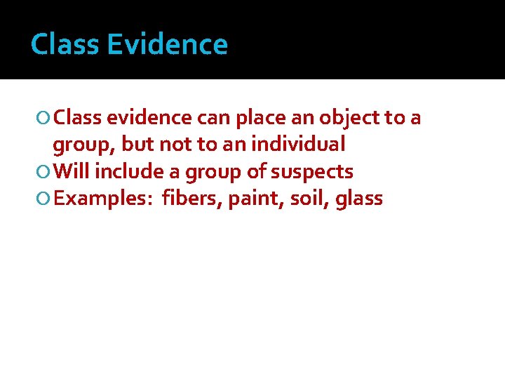 Class Evidence Class evidence can place an object to a group, but not to