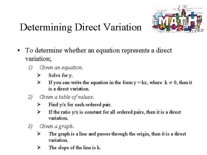 Determining Direct Variation • To determine whether an equation represents a direct variation; 1)