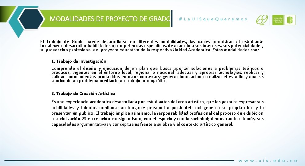 MODALIDADES DE PROYECTO DE GRADO El Trabajo de Grado puede desarrollarse en diferentes modalidades,