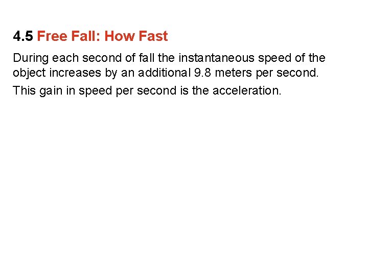 4. 5 Free Fall: How Fast During each second of fall the instantaneous speed