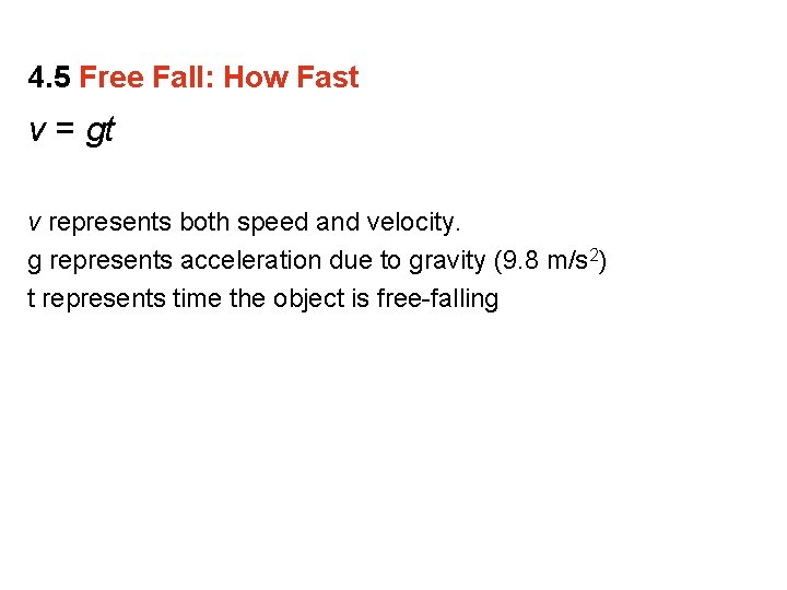 4. 5 Free Fall: How Fast v = gt v represents both speed and