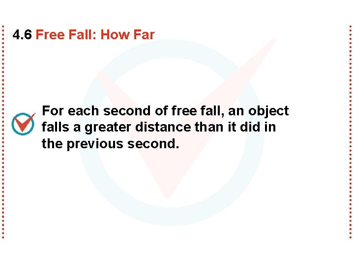 4. 6 Free Fall: How Far For each second of free fall, an object