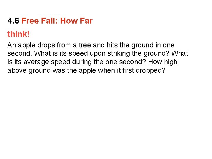 4. 6 Free Fall: How Far think! An apple drops from a tree and
