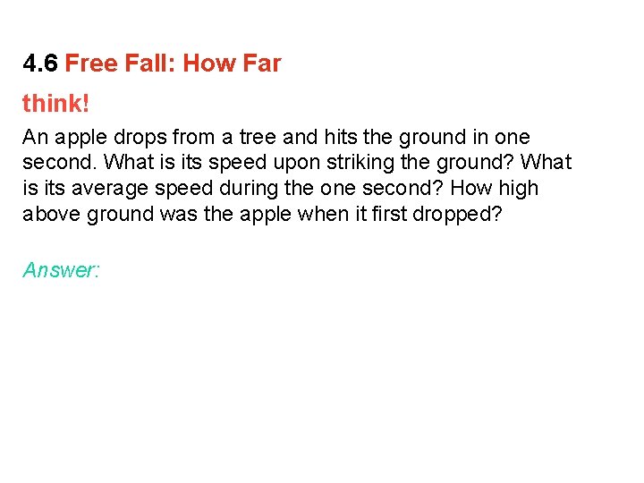 4. 6 Free Fall: How Far think! An apple drops from a tree and 4. 6 Free Fall: How Far think! An apple drops from a tree and