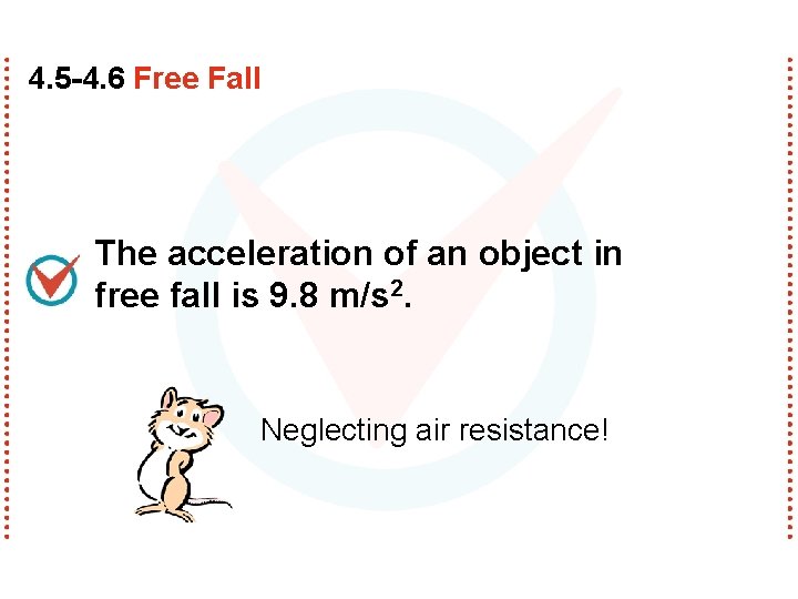 4. 5 -4. 6 Free Fall The acceleration of an object in free fall 4. 5 -4. 6 Free Fall The acceleration of an object in free fall