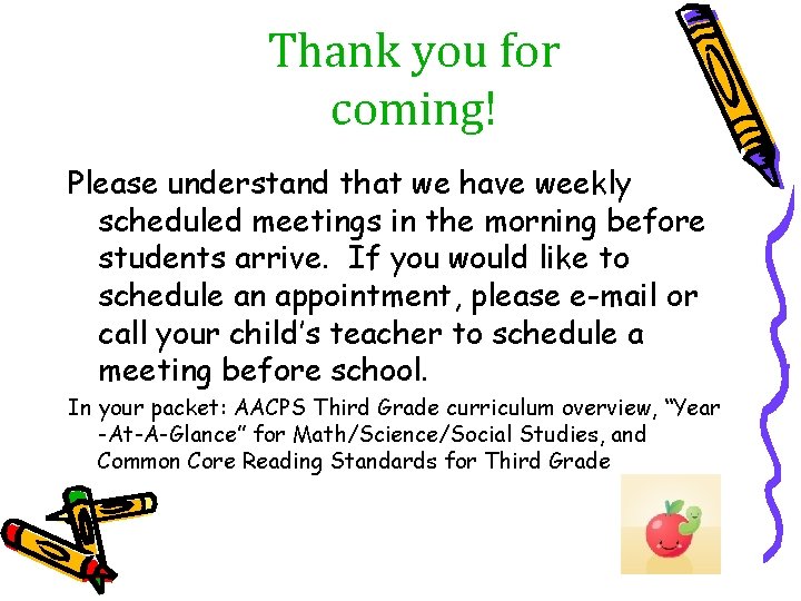 Thank you for coming! Please understand that we have weekly scheduled meetings in the
