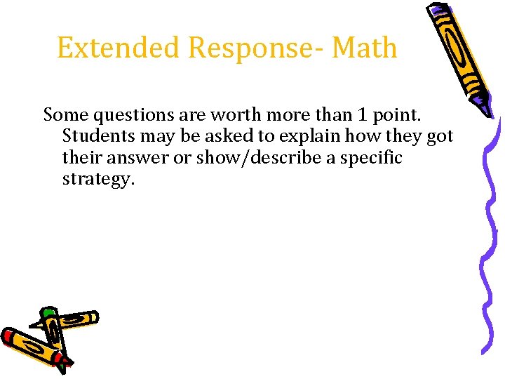 Extended Response- Math Some questions are worth more than 1 point. Students may be