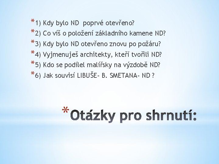 *1) Kdy bylo ND poprvé otevřeno? *2) Co víš o položení základního kamene ND?