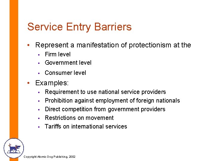 Service Entry Barriers • Represent a manifestation of protectionism at the § Firm level