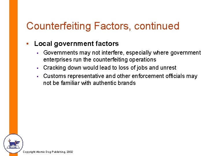 Counterfeiting Factors, continued • Local government factors § § § Governments may not interfere,