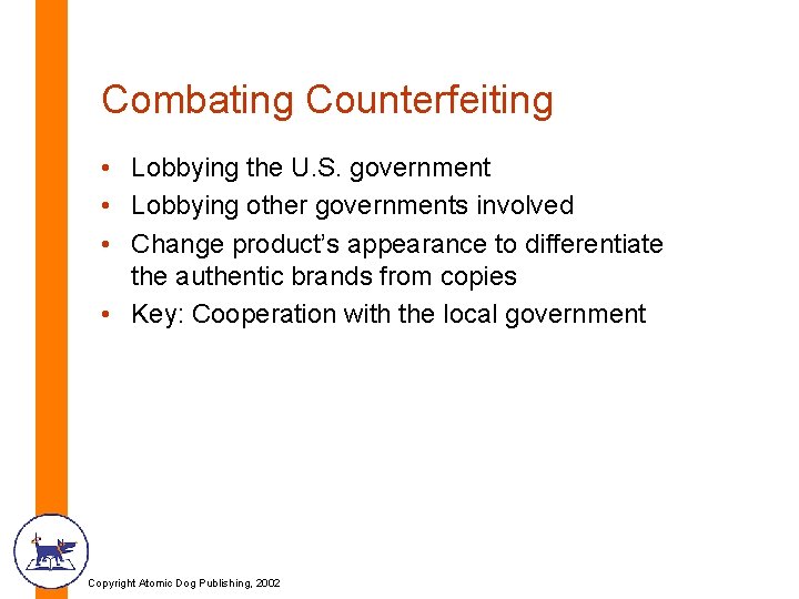 Combating Counterfeiting • Lobbying the U. S. government • Lobbying other governments involved •