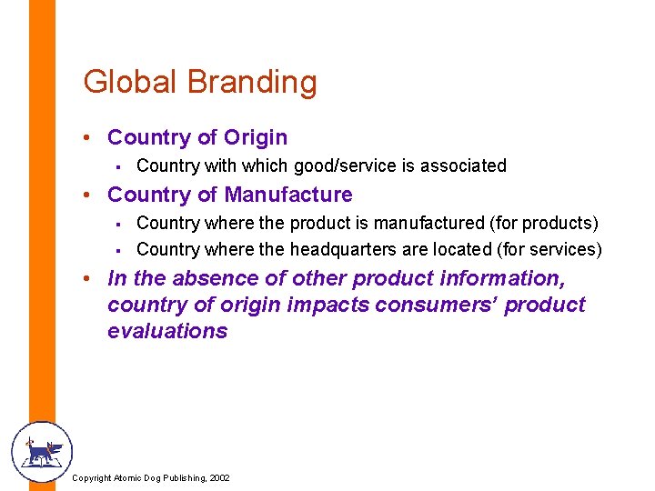 Global Branding • Country of Origin § Country with which good/service is associated •